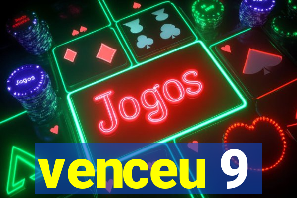 venceu 9